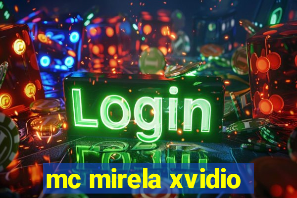 mc mirela xvidio